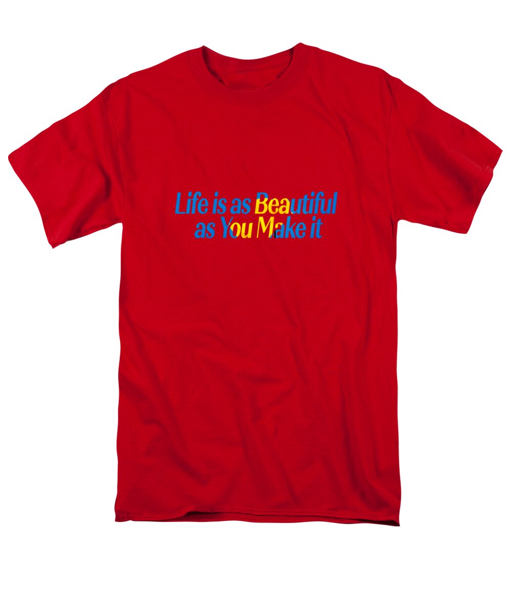 Life is as Beautiful as You Make it - Men's T-Shirt (Regular Fit)