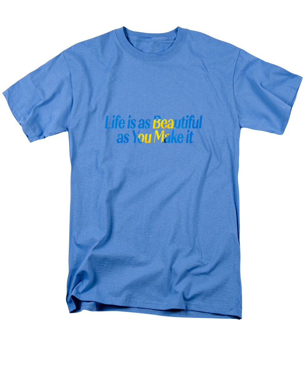 Life is as Beautiful as You Make it - Men's T-Shirt (Regular Fit)