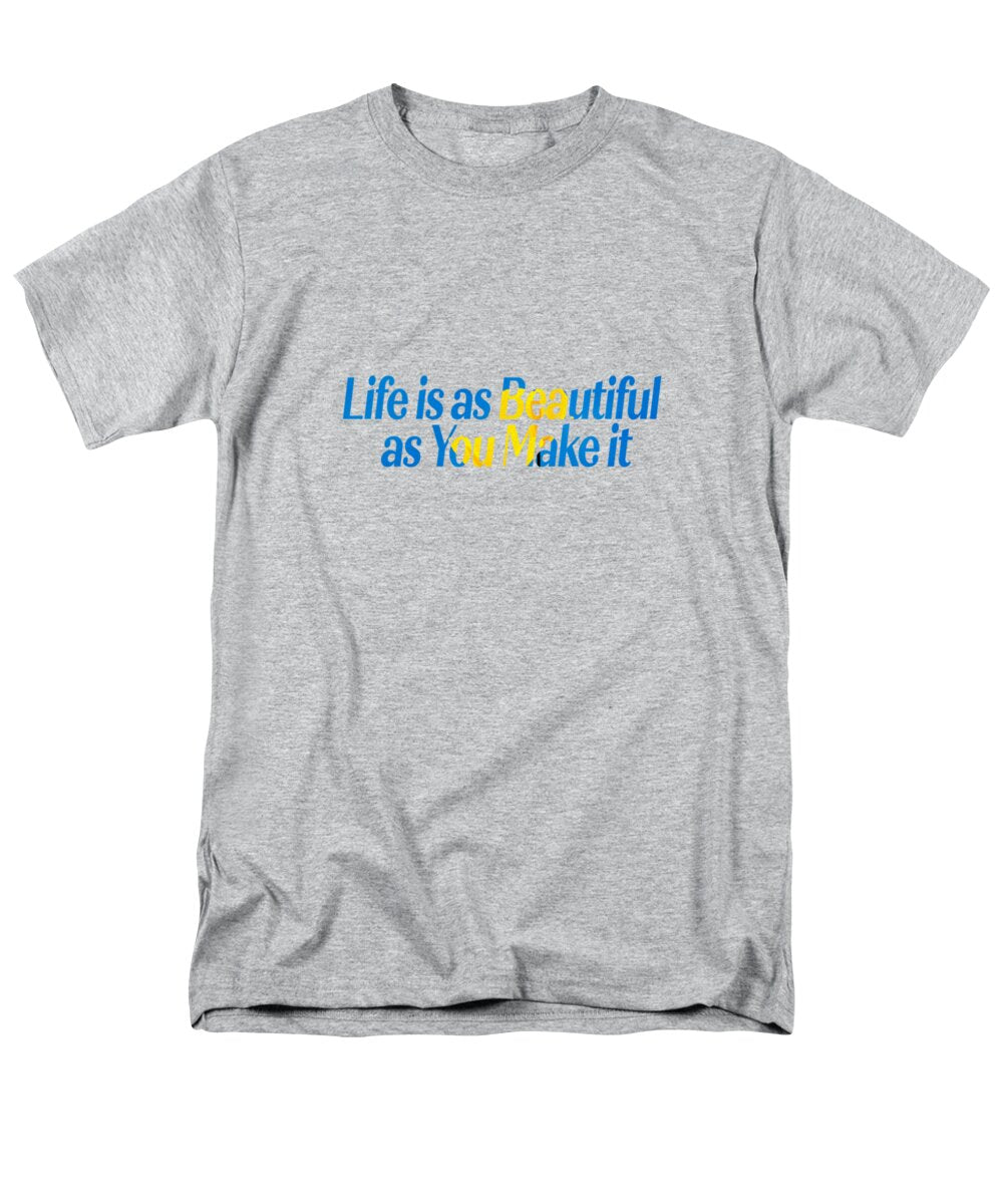 Life is as Beautiful as You Make it - Men's T-Shirt (Regular Fit)