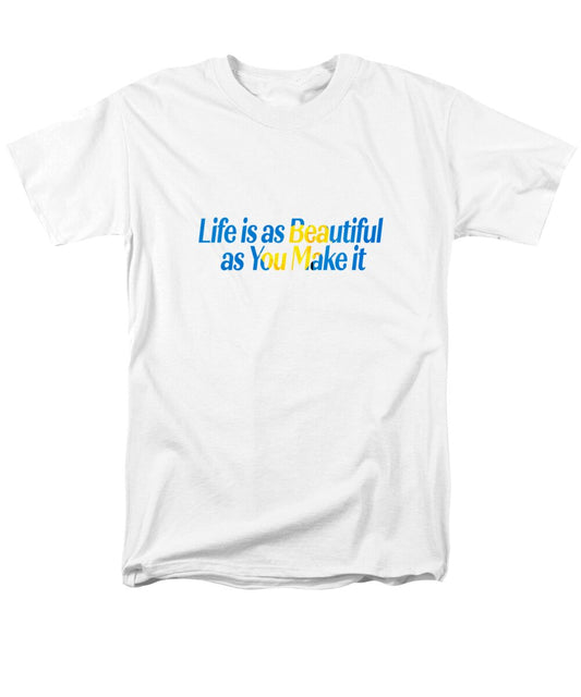 Life is as Beautiful as You Make it  - Men's T-Shirt  (Regular Fit)